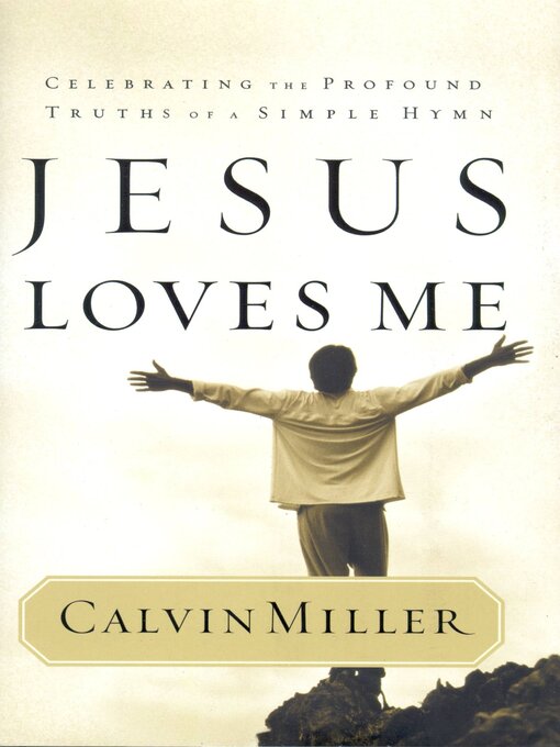 Title details for Jesus Loves Me by Calvin Miller - Available